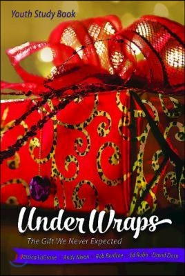 Under Wraps Youth Study Book: The Gift We Never Expected