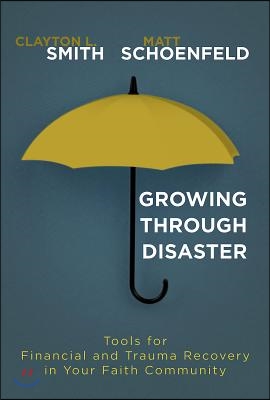 Growing Through Disaster: Tools for Financial and Trauma Recovery in Your Faith Community