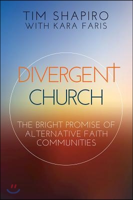Divergent Church: The Bright Promise of Alternative Faith Communities