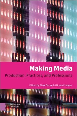 Making Media: Production, Practices, and Professions