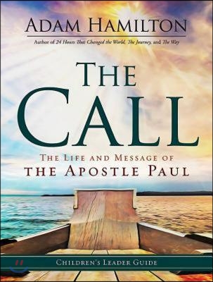 The Call Children&#39;s Leader Guide: The Life and Message of the Apostle Paul