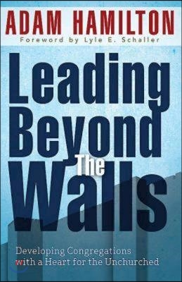 Leading Beyond the Walls 21293: Developing Congregations with a Heart for the Unchurched