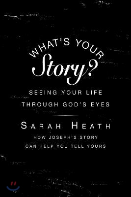 What's Your Story? Leader Guide: Seeing Your Life Through God's Eyes