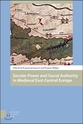 Secular Power and Sacral Authority in Medieval East-Central Europe