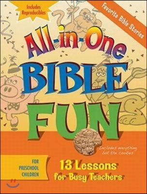 All-In-One Bible Fun for Preschool Children: Favorite Bible Stories: 13 Lessons for Busy Teachers