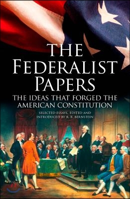 The Federalist Papers, the Ideas That Forged the American Constitution: Deluxe Slipcase Edition
