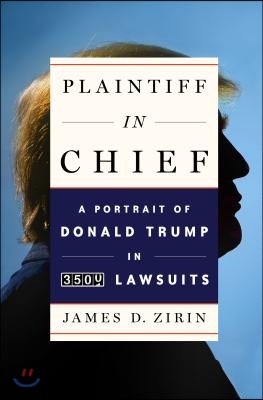 Plaintiff in Chief: A Portrait of Donald Trump in 3,500 Lawsuits