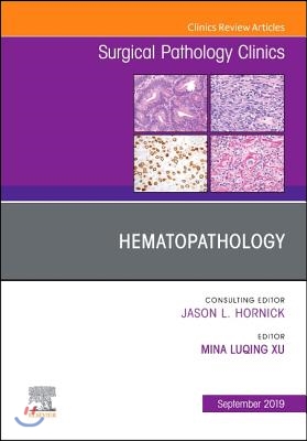 Hematopathology, an Issue of Surgical Pathology Clinics: Volume 12-3