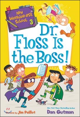 My Weirder-est School #3 : Dr. Floss Is the Boss!