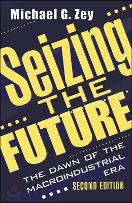 Seizing the Future: Dawn of the Macroindustrial Era