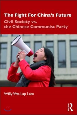 The Fight for China&#39;s Future: Civil Society vs. the Chinese Communist Party