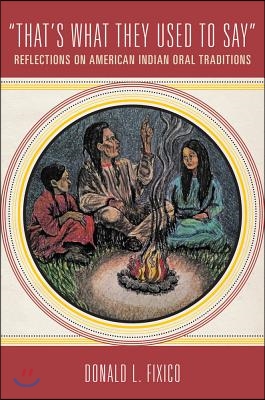 &quot;That&#39;s What They Used to Say&quot;: Reflections on American Indian Oral Traditions