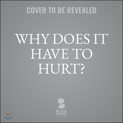 Why Does It Have to Hurt?: The Meaning of Christian Suffering