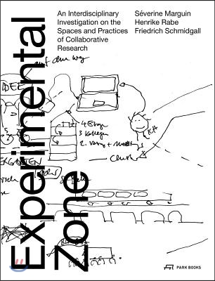 Experimental Zone: An Interdisciplinary Investigation on the Spaces and Practices of Collaborative Research