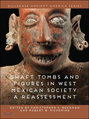 Shaft Tombs and Figures in West Mexican Society: A Reassessment