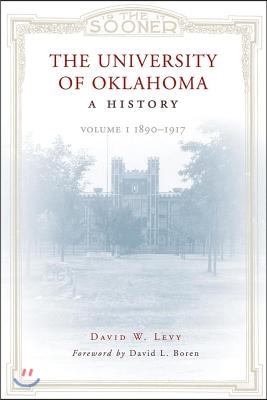 The University of Oklahoma: A History: Volume I, 1890-1917