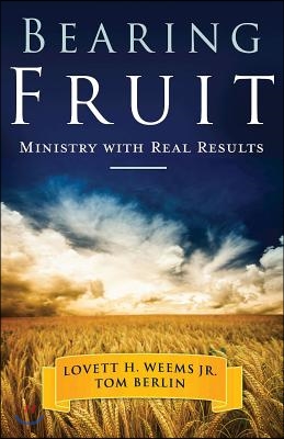 Bearing Fruit: Ministry with Real Results