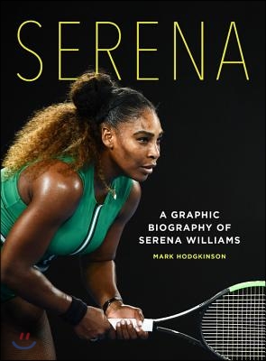 Serena: A Graphic Biography of the Greatest Tennis Champion