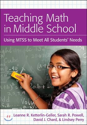 Teaching Math in Middle School: Using Mtss to Meet All Students&#39; Needs