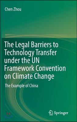 The Legal Barriers to Technology Transfer Under the Un Framework Convention on Climate Change: The Example of China