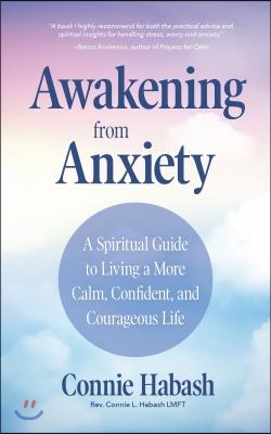 Awakening from Anxiety: A Spiritual Guide to Living a More Calm, Confident, and Courageous Life (Overcome Fear, Find Anxiety Relief)