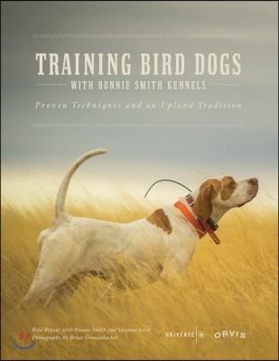 Training Bird Dogs with Ronnie Smith Kennels: Proven Techniques and an Upland Tradition
