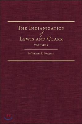 The Indianization of Lewis and Clark Two Volume Set