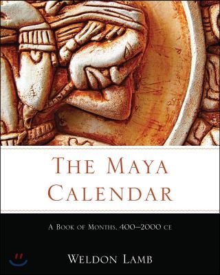 The Maya Calendar: A Book of Months, 4002000 Ce