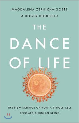 The Dance of Life: The New Science of How a Single Cell Becomes a Human Being