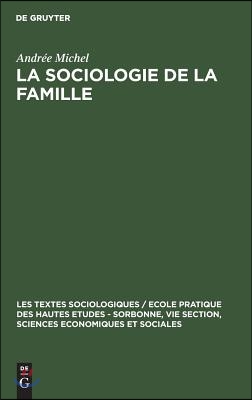 La Sociologie de la Famille: Recueil de Textes Pr&#233;sent&#233;s Et Comment&#233;s