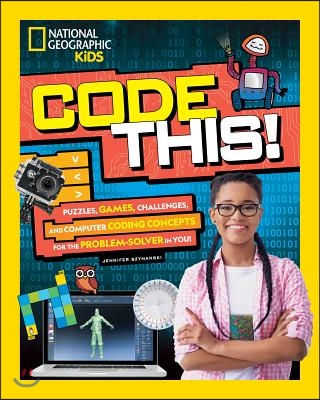 Code This!: Puzzles, Games, Challenges, and Computer Coding Concepts for the Problem Solver in You