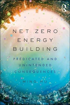 Net Zero Energy Building: Predicted and Unintended Consequences