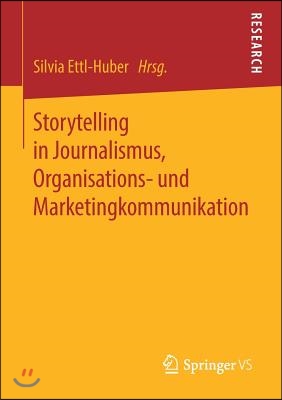 Storytelling in Journalismus, Organisations- Und Marketingkommunikation
