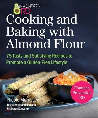 Prevention Rd&#39;s Cooking and Baking with Almond Flour: Quick and Easy Meals for a Gluten-Free Diet