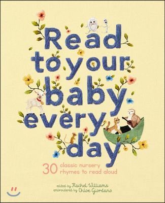 Read to Your Baby Every Day: 30 Classic Nursery Rhymes to Read Aloud