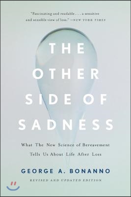 The Other Side of Sadness: What the New Science of Bereavement Tells Us about Life After Loss