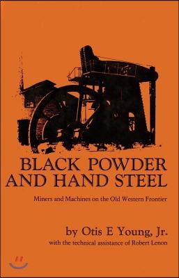 Black Powder and Hand Steel: Mines and Machines on the Old Western Frontier