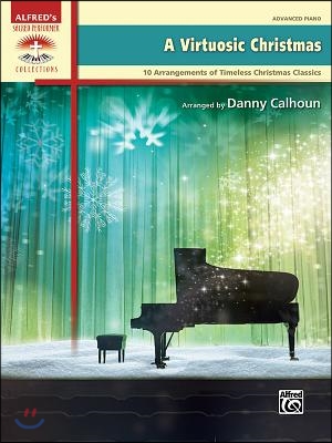 A Virtuosic Christmas: 10 Arrangements of Timeless Christmas Classics