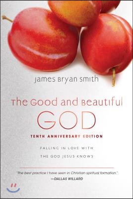 The Good and Beautiful God: Falling in Love with the God Jesus Knows