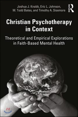 Christian Psychotherapy in Context: Theoretical and Empirical Explorations in Faith-Based Mental Health