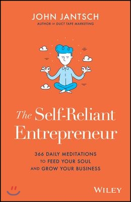 The Self-Reliant Entrepreneur: 366 Daily Meditations to Feed Your Soul and Grow Your Business