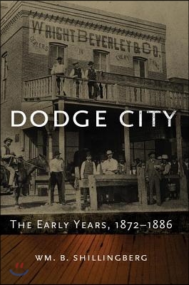 Dodge City: The Early Years, 1872-1886volume 23