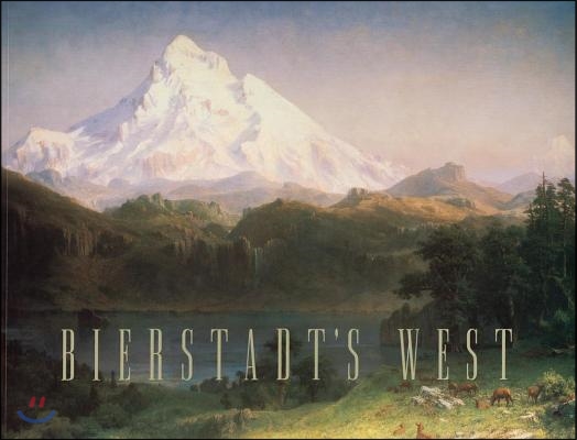 Albert Bierstadt&#39;s West