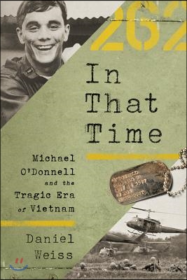 In That Time: Michael O&#39;Donnell and the Tragic Era of Vietnam