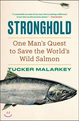 Stronghold: One Man&#39;s Quest to Save the World&#39;s Wild Salmon