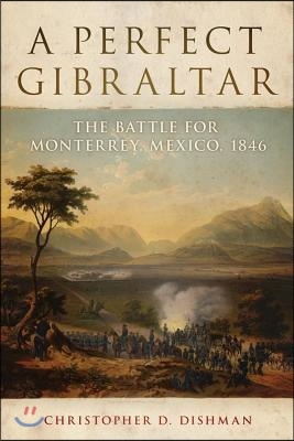 A Perfect Gibraltar, 26: The Battle for Monterrey, Mexico, 1846