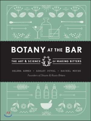 Botany at the Bar: The Art and Science of Making Bitters
