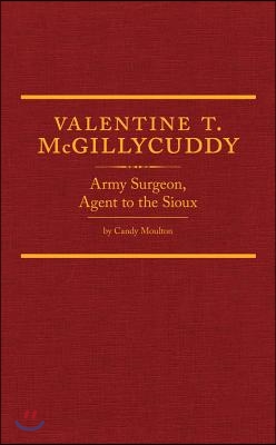 Valentine T. McGillycuddy, 35: Army Surgeon, Agent to the Sioux