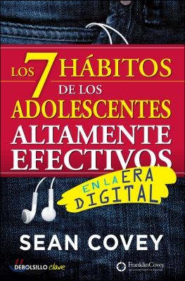 Los 7 Habitos de Los Adolescentes Altamente Efectivos: La Mejor Guia Practica Para Que Los Jovenes Alcancen El Exito / The 7 Habits of Highly Effectiv