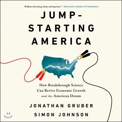 Jump-Starting America: How Breakthrough Science Can Revive Economic Growth and the American Dream